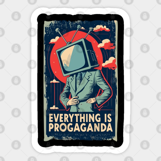 EVERYTHING IS PROPAGANDA Sticker by NerdsbyLeo